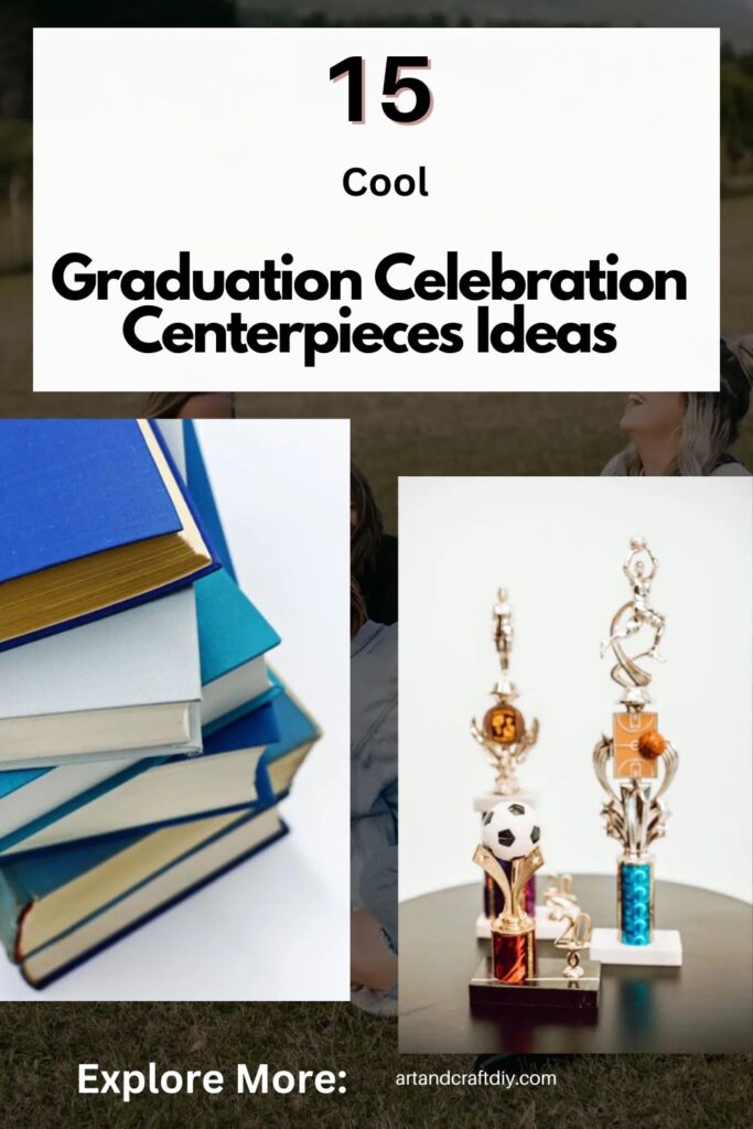 Graduation Celebration Centerpieces Ideas