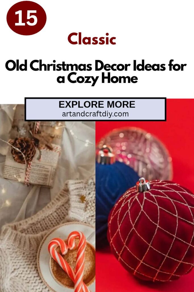 Old Christmas Decor Ideas for a Cozy Home